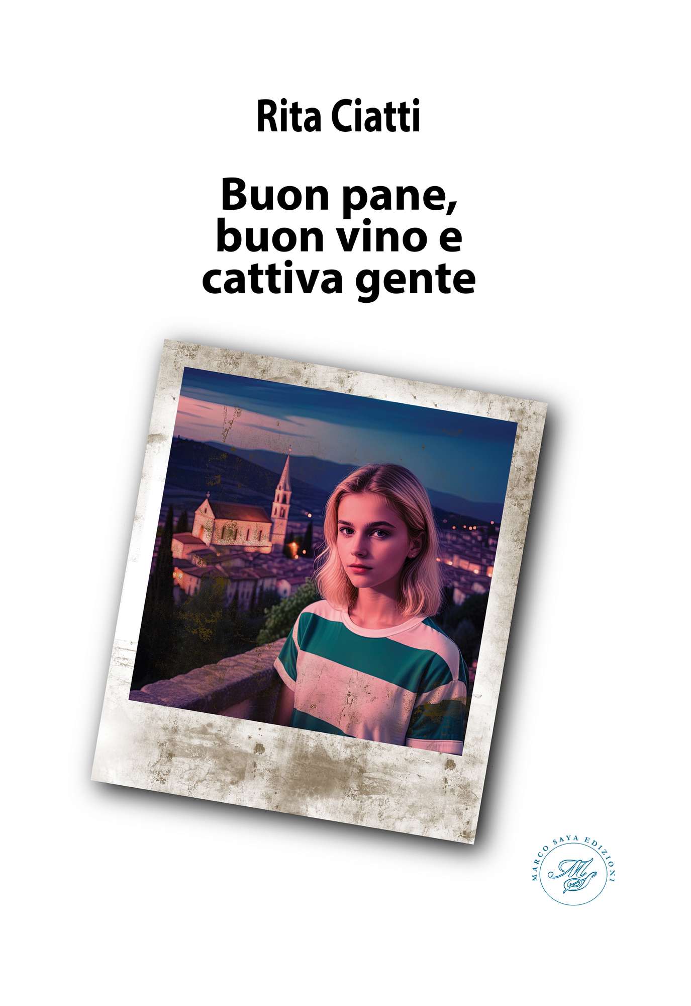 "Buon pane, buon vino e cattiva gente" di Rita Ciatti